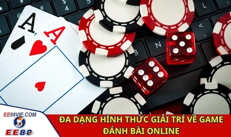 Đa dạng hình thức giải trí về game đánh bài online