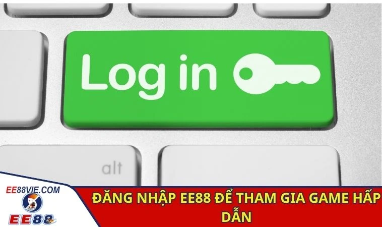 Đăng Nhập EE88 - Tham Gia Giải Trí Đa Dạng Ngay Hôm Nay 1 Đăng nhập EE88 để tham gia game hấp dẫn
