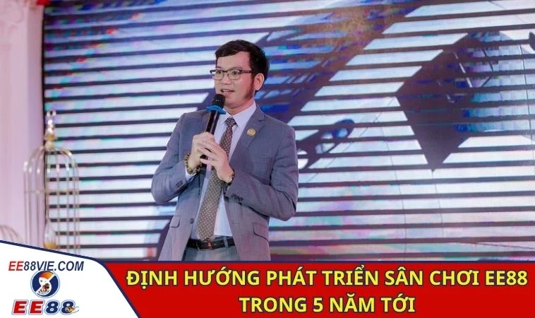 Định hướng phát triển sân chơi EE88 trong 5 năm tới
