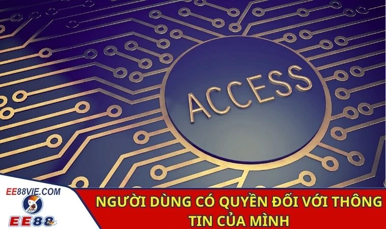 Người dùng có quyền đối với thông tin của mình