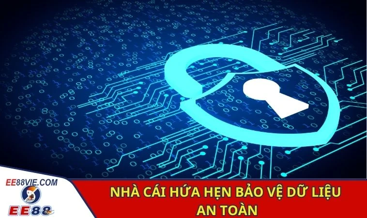 Nhà cái hứa hẹn bảo vệ dữ liệu an toàn