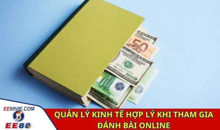 Quản lý kinh tế hợp lý khi tham gia đánh bài online