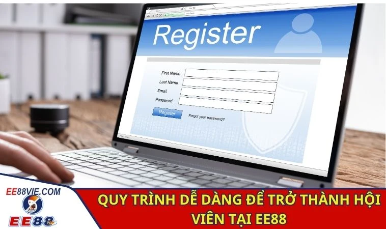 Quy trình dễ dàng để trở thành hội viên tại EE88