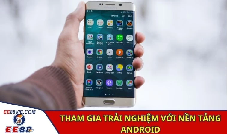 Tham gia trải nghiệm với nền tảng Android