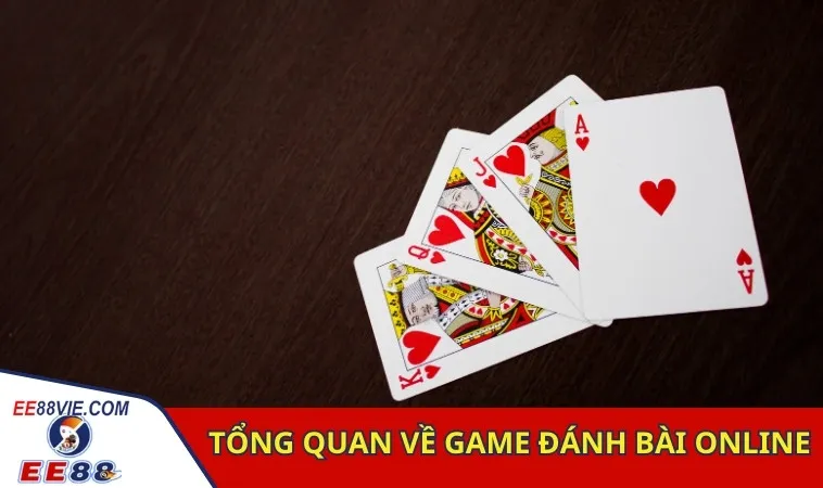 Tổng quan về game đánh bài online
