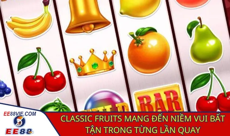 Chinh phục mọi vòng quay với Classic Fruits