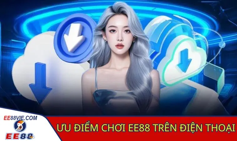 Chơi EE88 Trên Điện Thoại Thiên Đường Xanh Chín Trong Tầm Tay 2 Chơi EE88 trên điện thoại mang đến ưu điểm là gì?