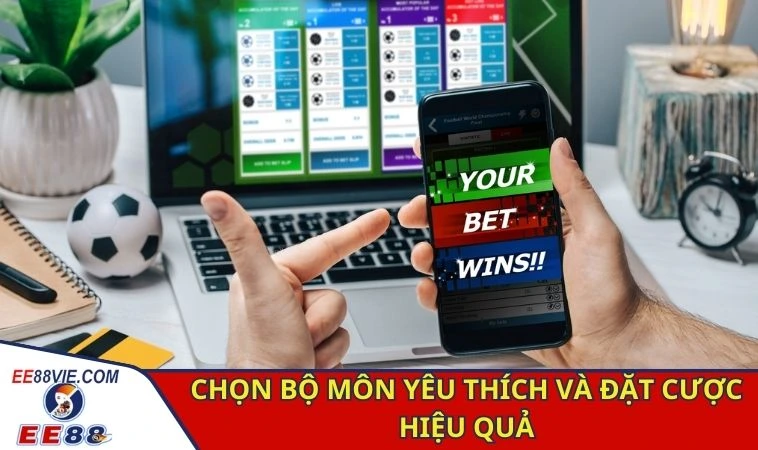 Chọn bộ môn yêu thích và đặt cược hiệu quả