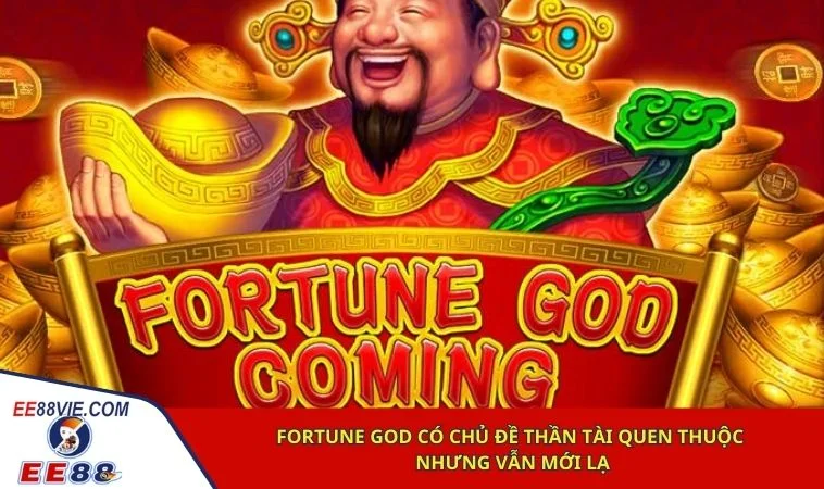 Fortune God có chủ đề thần tài quen thuộc nhưng vẫn mới lạ