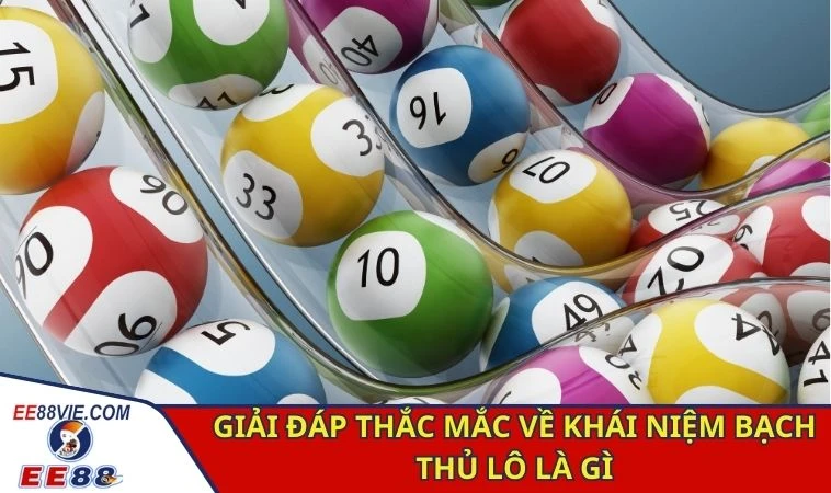 Giải đáp thắc mắc về khái niệm bạch thủ lô là gì