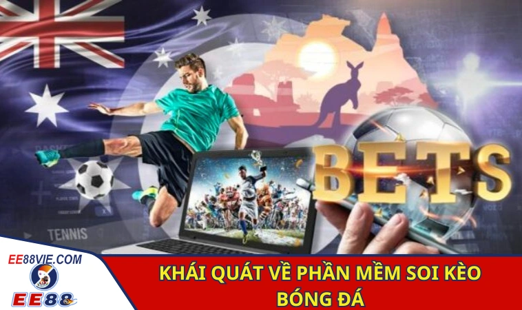 Khái quát về phần mềm soi kèo bóng đá hiện nay